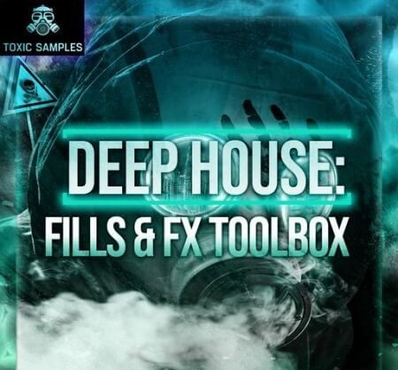 Toxic Samples DEEP HOUSE Fills and Fx Toolbox WAV